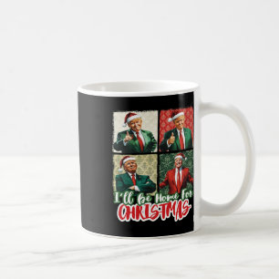I'll Be Home For Christmas Santa Funny Trump Xmas Coffee Mug