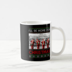 I'll Be Home For Christmas Santa Funny Trump Xmas Coffee Mug