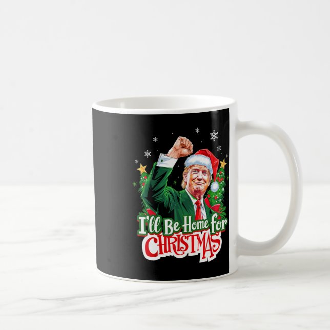 I'll Be Home For Christmas Santa Funny Trump Xmas  Coffee Mug (Right)