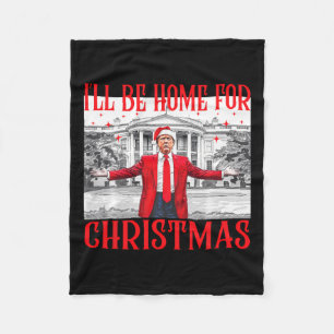 I'll Be Home For Christmas Santa Funny Trump Xmas Fleece Blanket