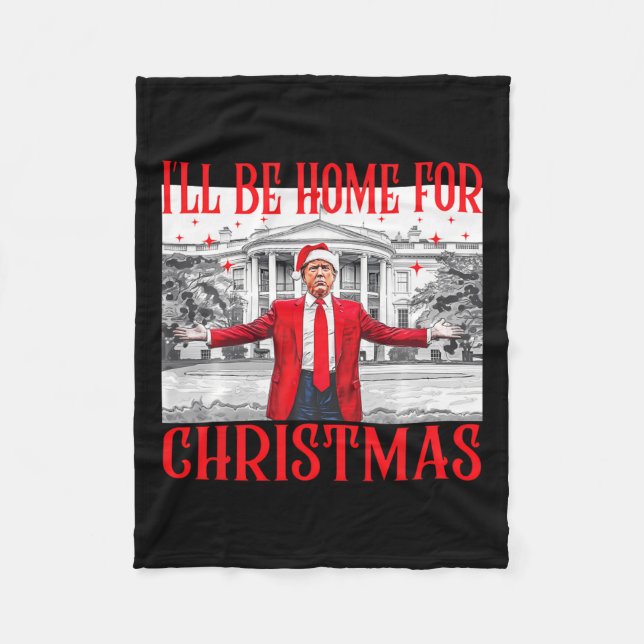 I'll Be Home For Christmas Santa Funny Trump Xmas  Fleece Blanket (Front)
