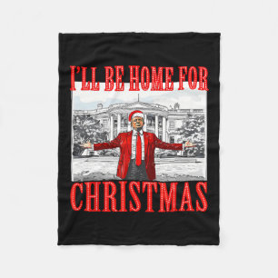 I'll Be Home For Christmas Santa Funny Trump Xmas Fleece Blanket