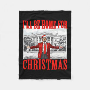 I'll Be Home For Christmas Santa Funny Trump Xmas Fleece Blanket