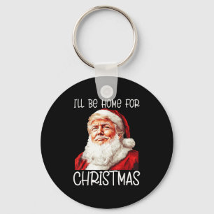 I'll Be Home For Christmas Santa Funny Trump Xmas Keychain