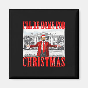 I'll Be Home For Christmas Santa Funny Trump Xmas Magnet