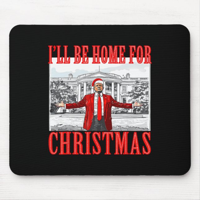 I'll Be Home For Christmas Santa Funny Trump Xmas  Mouse Pad (Front)