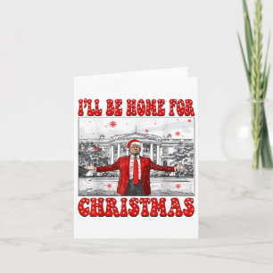 Ill Be Home For Christmas Santa Funny Trump Xmas P Card