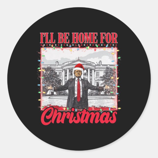Ill Be Home For Christmas Santa Funny Trump Xmas P Classic Round Sticker (Front)