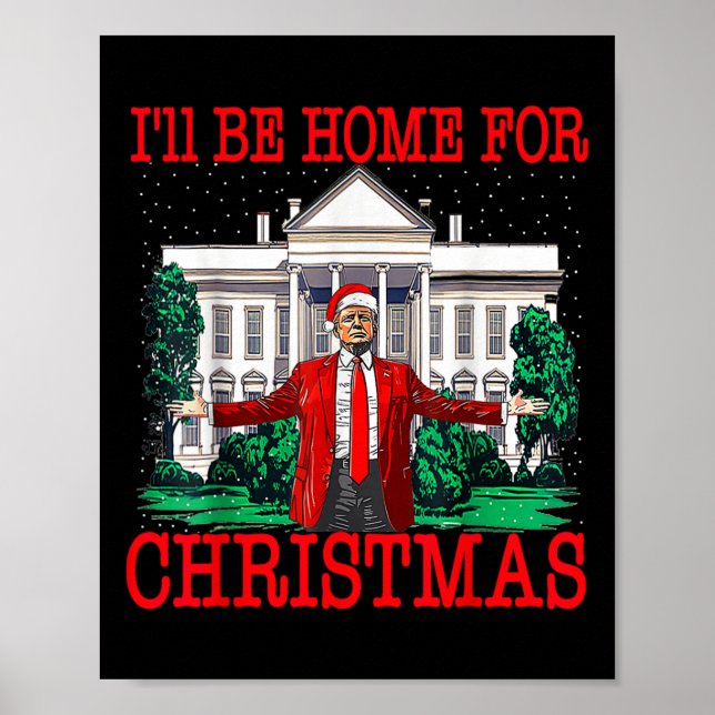 I'll Be Home For Christmas Santa Funny Trump Xmas  Poster (Front)
