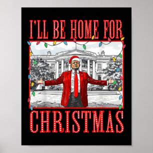 I'll Be Home For Christmas Santa Funny Trump Xmas  Poster