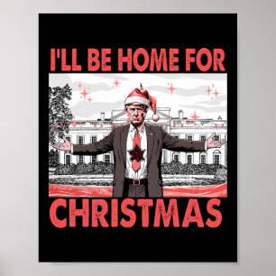 I'll Be Home For Christmas Santa Funny Trump Xmas Poster