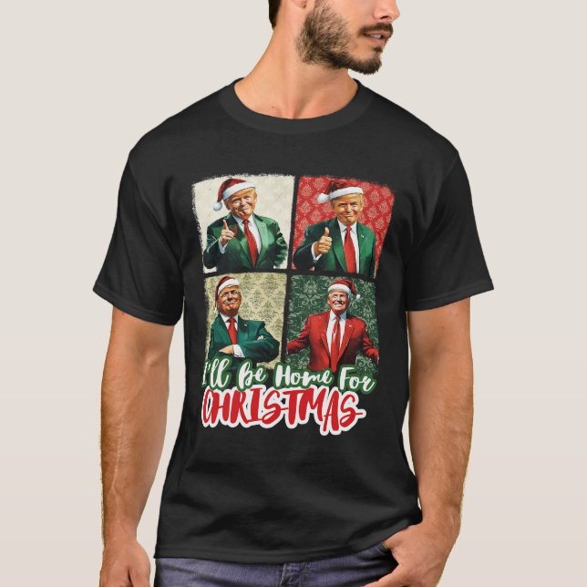 I'll Be Home For Christmas Santa Funny Trump Xmas  T-Shirt (Front)