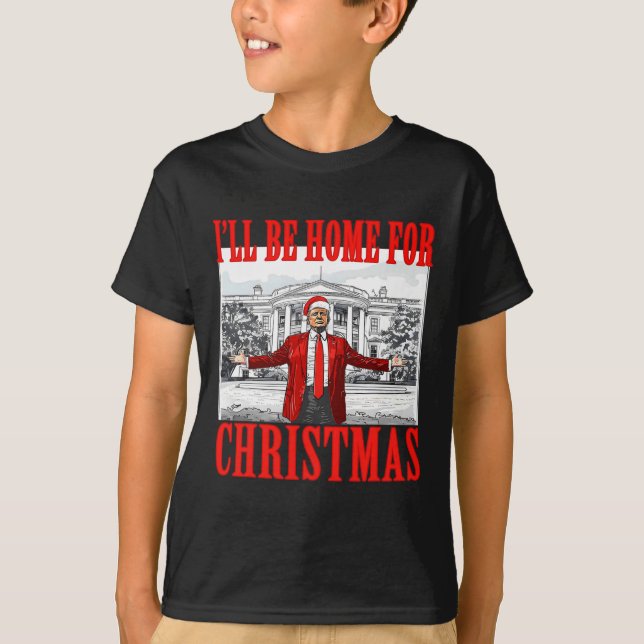 I'll Be Home For Christmas Santa Funny Trump Xmas  T-Shirt (Front)
