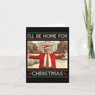 I'll Be Home For Christmas Santa Trump Funny Ugly  Card