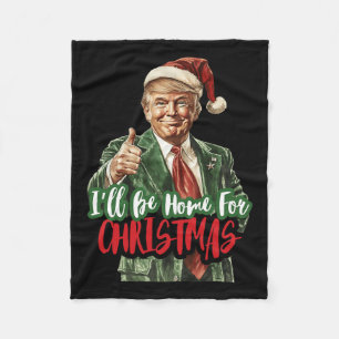 I'll Be Home For Christmas Santa Trump Xmas Pajama Fleece Blanket