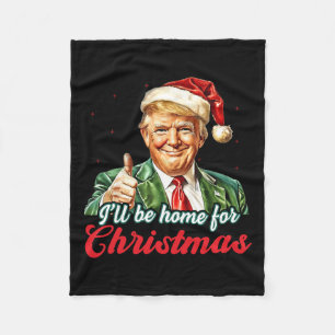 Ill Be Home For Christmas Trump Funny Xmas Pajamas Fleece Blanket