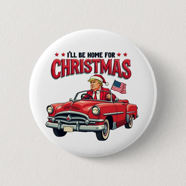 I'll be Home For Christmas Trump Won Election 2024 Button (Front)
