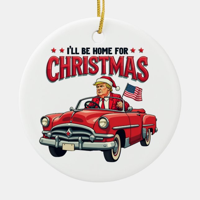 I'll be Home For Christmas Trump Won Election 2024 Ceramic Ornament (Front)