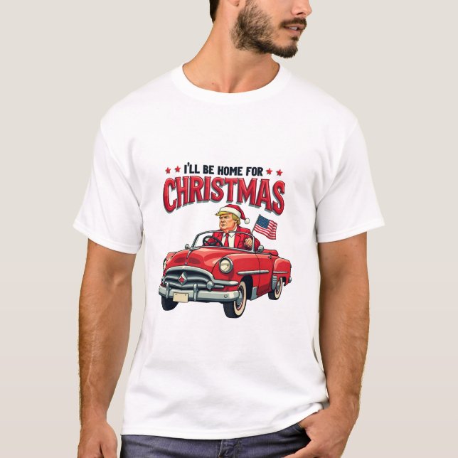 I'll be Home For Christmas Trump Won Election 2024 T-Shirt (Front)
