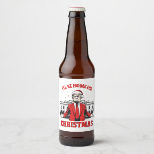 I'll be home for Christmas Trump Won Inaguration Beer Bottle Label
