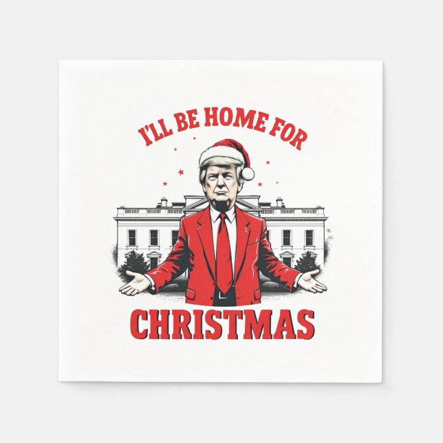 I'll be home for Christmas Trump Won Inaguration  Napkins (Front)