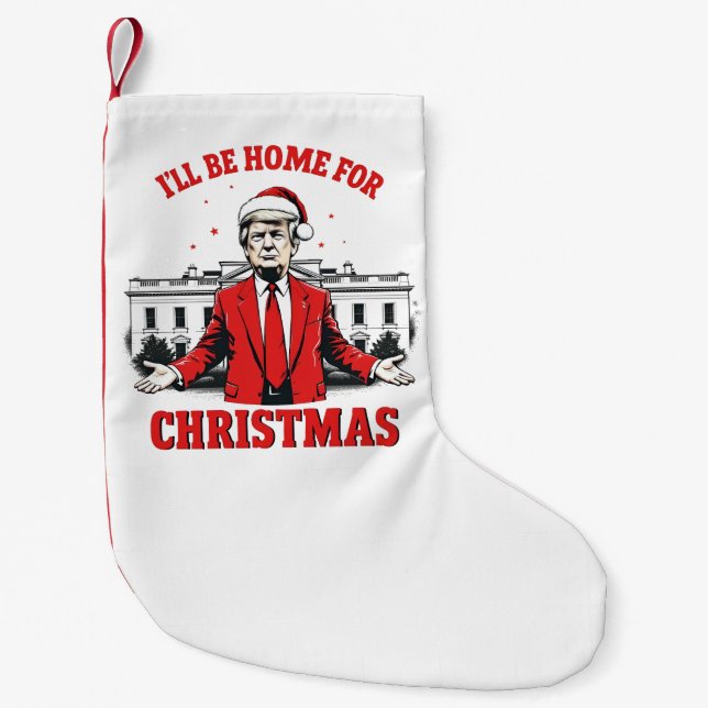 I'll be home for Christmas Trump Won Inaguration  Small Christmas Stocking (Front)
