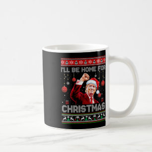 I'll Be Home For Christmas Ugly Sweaters Funny Tru Coffee Mug