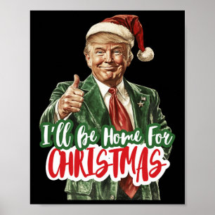 I'll Be Home For Christmas Voting Trump 2024 Elect Poster