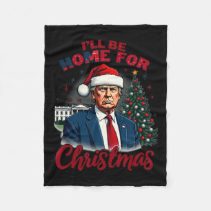 I'll Be Home For Christmas White House Trump Daddy Fleece Blanket