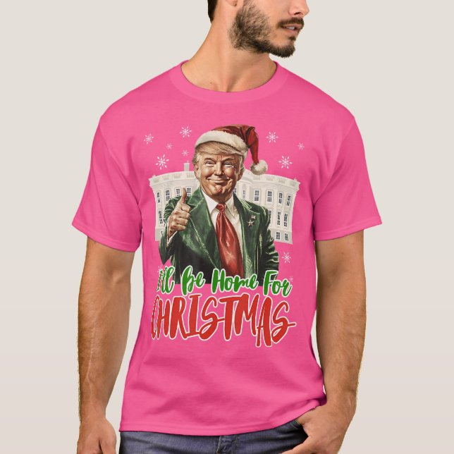 I'Ll Be Home For Christmas Xmas Holiday Santa T-Shirt (Front)