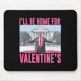 I'll Be Home For Valentine's Day Heart Funny Trump Mouse Pad