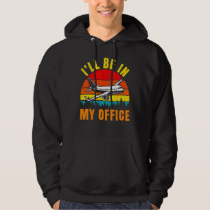 Ill Be In My Office Airplane Mechanic Future Pilot Hoodie
