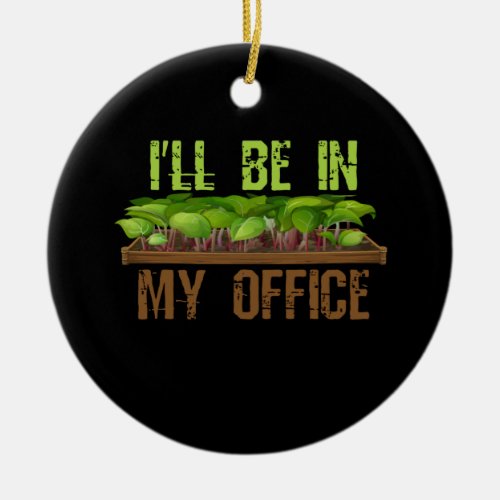 Ill Be In My Office Ceramic Ornament