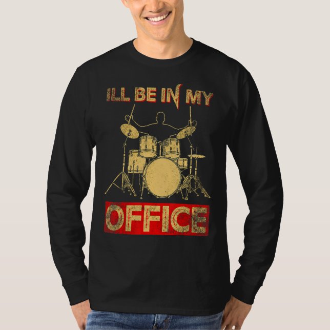 Ill Be In My Office Drum Stick Player Percussionis T-Shirt (Front)