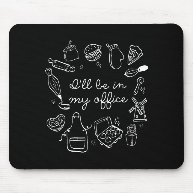 I'll Be In My Office Funny Baking Home Baker Cooki Mouse Pad (Front)