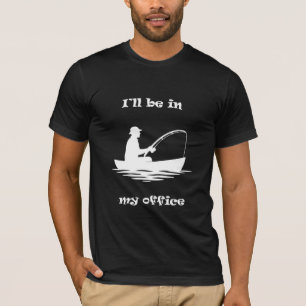 I'll Be In My Office Funny Fishing T-Shirt