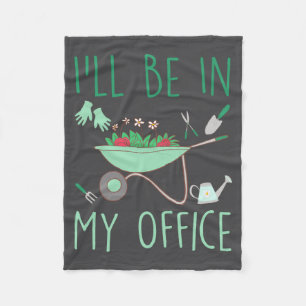Ill Be In My Office Funny Gardening For Gardener Fleece Blanket