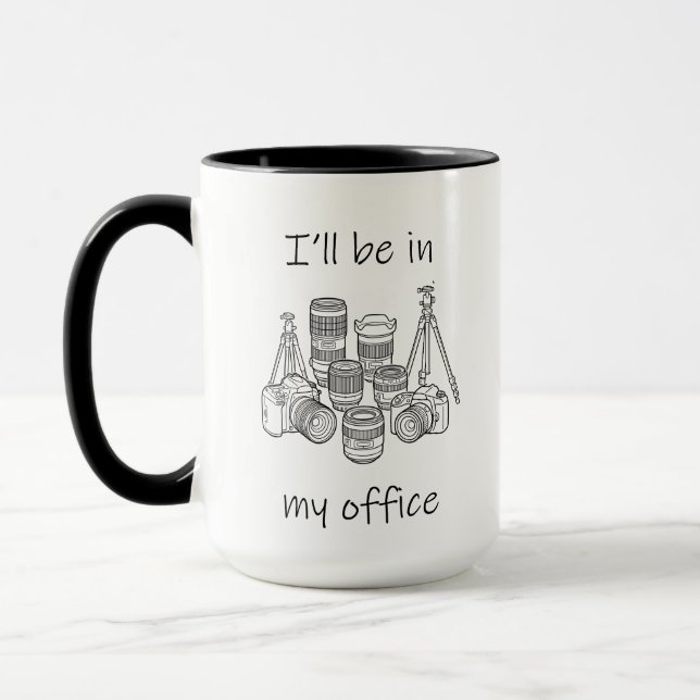 I'll Be In My Office - Funny Photographer Gift Mug (Left)