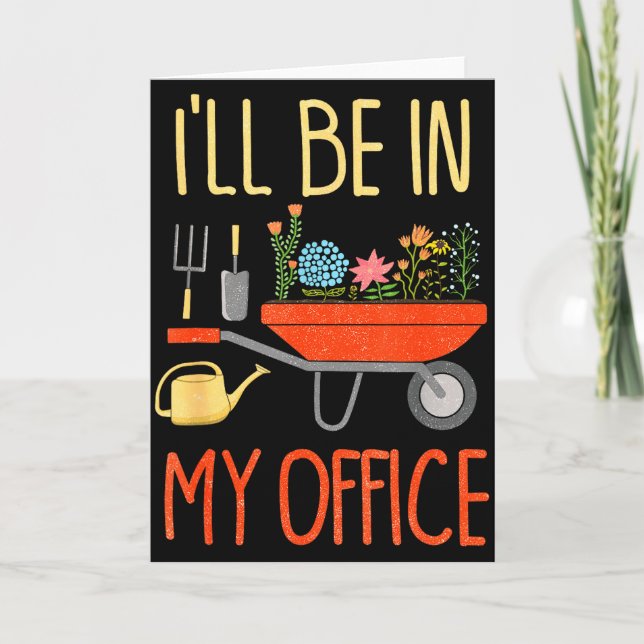 I'll Be In My Office Garden Funny Distressed Garde Card (Front)