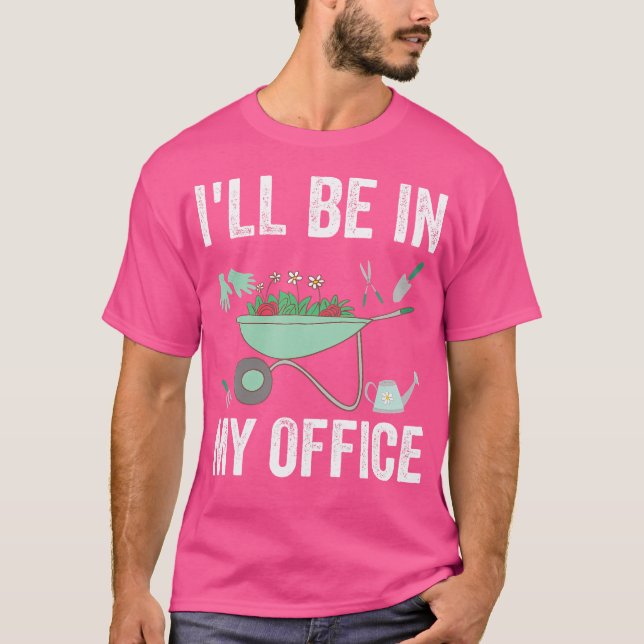 I'Ll Be In My Office Garden Funny Distressed Garde T-Shirt (Front)