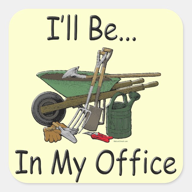 I'll Be in My Office Garden Square Sticker (Front)