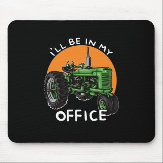 Ill Be In My Office Tractor Farmer Farming Gift Mouse Pad