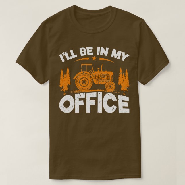 Ill Be In My Office Tractor T-Shirt (Design Front)
