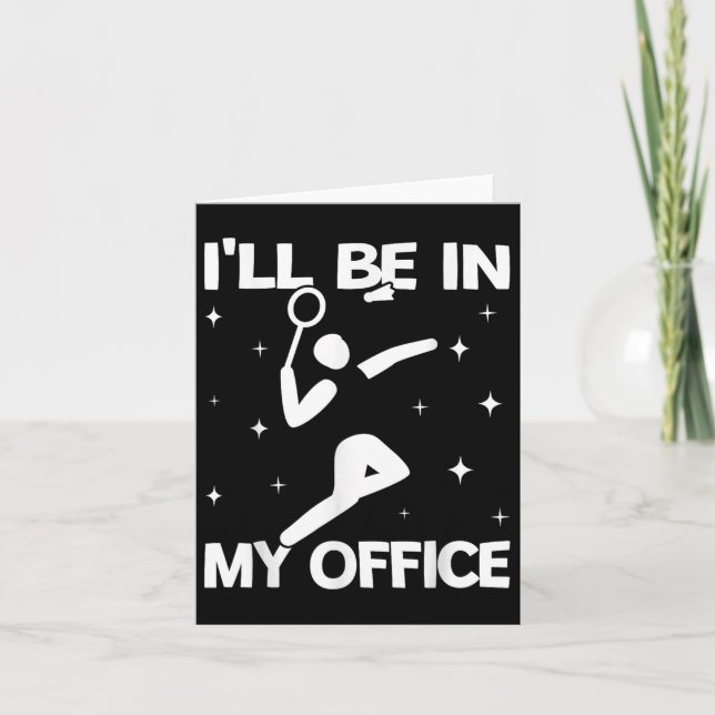 Ill Be In My Office Women Shuttle Sport Badminton  Card (Front)