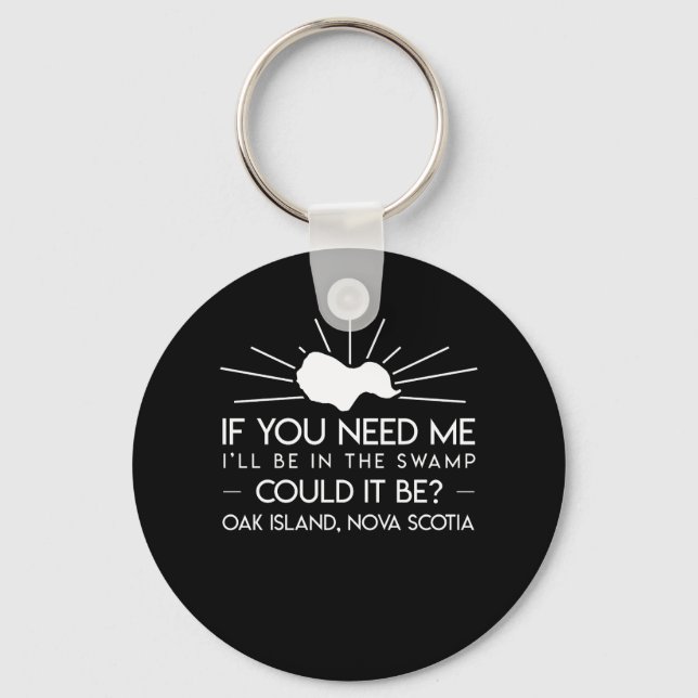 Ill Be In Swamp Oak Island Nova Scotia Keychain (Front)