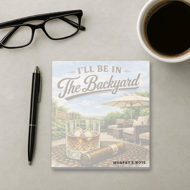 I'll Be in The Backyard Funny Bourbon Cigar Lover Notepad (Creator Uploaded)
