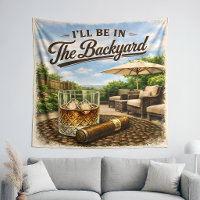 I'll Be in The Backyard Funny Bourbon Cigar Lover