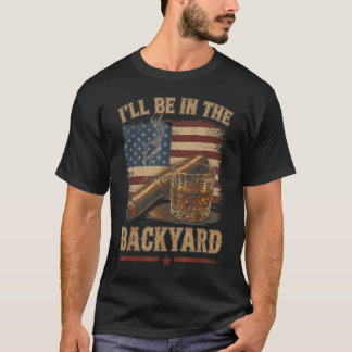 I'll Be in The Backyard Vintage USA Flag T-Shirt