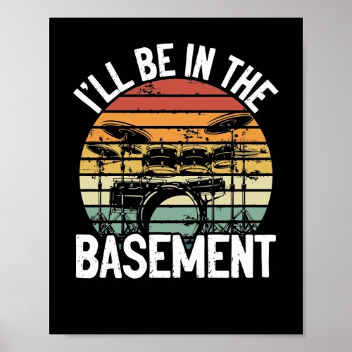 Ill Be In The Basement  Drummer Drumsticks Poster