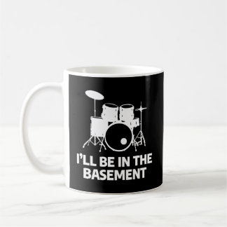 I'Ll Be In The Baset Drum Drumming Drummer Coffee Mug